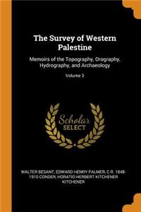 The Survey of Western Palestine: Memoirs of the Topography, Orography, Hydrography, and Archaeology; Volume 3