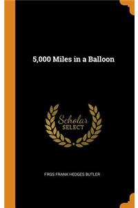 5,000 Miles in a Balloon