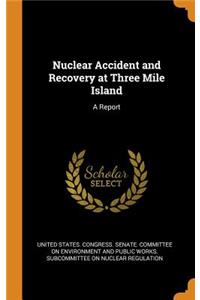 Nuclear Accident and Recovery at Three Mile Island