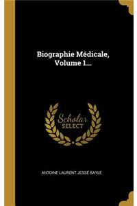 Biographie Médicale, Volume 1...