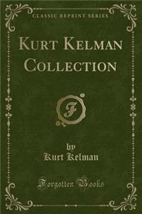 Kurt Kelman Collection (Classic Reprint)