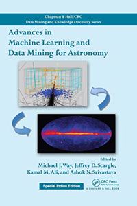 Advances in Machine Learning and Data Mining for Astronomy (Special Indian Edition-2019)