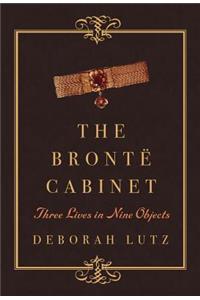 The BrontÃ« Cabinet: Three Lives in Nine Objects