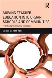 Moving Teacher Education Into Urban Schools and Communities