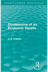 Confessions of an Economic Heretic (Routledge Revivals)