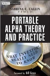 Portable Alpha Theory and Practice