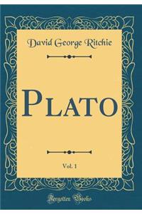 Plato, Vol. 1 (Classic Reprint)