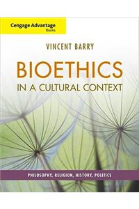 Cengage Advantage Books: Bioethics in a Cultural Context