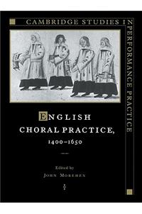 English Choral Practice, 1400–1650