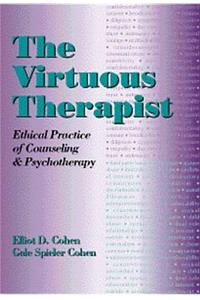 The Virtuous Therapist: Ethical Practice of Counseling and Psychotherapy