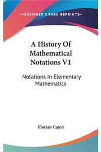 A History Of Mathematical Notations V1