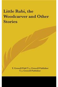 Little Rubi, the Woodcarver and Other Stories