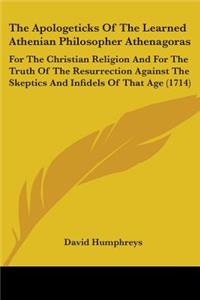 Apologeticks Of The Learned Athenian Philosopher Athenagoras