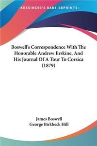 Boswell's Correspondence With The Honorable Andrew Erskine, And His Journal Of A Tour To Corsica (1879)