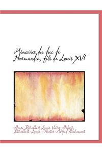 Macmoires Du Duc de Normandie, Fils de Louis XVI