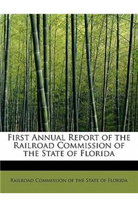 First Annual Report of the Railroad Commission of the State of Florida