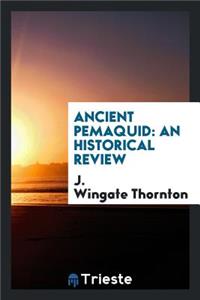 Ancient Pemaquid: A Historical Review