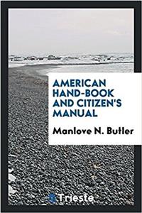 American Hand-Book and Citizen's Manual