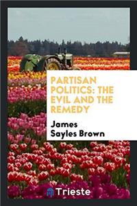 PARTISAN POLITICS: THE EVIL AND THE REME