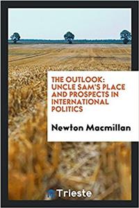The Outlook: Uncle Sam's Place and Prospects in International Politics