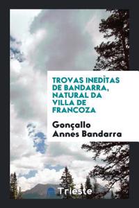 Trovas Ined�tas de Bandarra, Natural Da Villa de Francoza