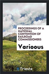 Proceedings of a National Convention of Railroad Commissioners