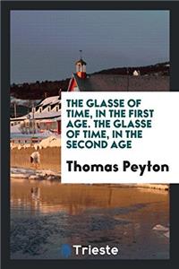 THE GLASSE OF TIME, IN THE FIRST AGE. TH