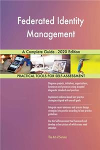 Federated Identity Management A Complete Guide - 2020 Edition
