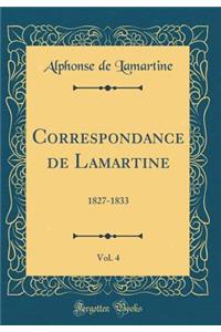 Correspondance de Lamartine, Vol. 4: 1827-1833 (Classic Reprint)