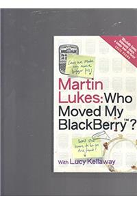 Martin Lukes - Who Moved My Blackberry?