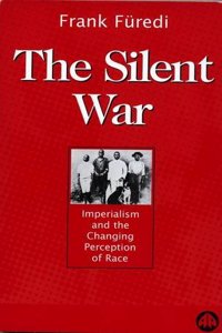 Silent War: Imperialism and the Changing Perception of Race