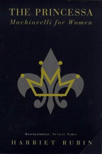 The Princessa: Machiavelli for Women