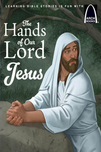 The Hands of Our Lord Jesus - Arch Books
