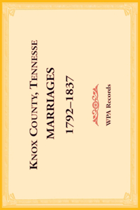 Knox County, Tennessee Marriages 1792-1837