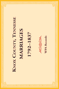 Knox County, Tennessee Marriages 1792-1837