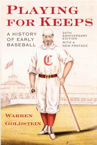 Playing for Keeps: A History of Early Baseball