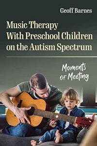 Music Therapy with Preschool Children on the Autism Spectrum