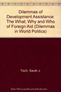 Dilemmas of Development Assistance: The What, Why, and Who of Foreign Aid