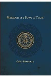 Mermaid in a Bowl of Tears