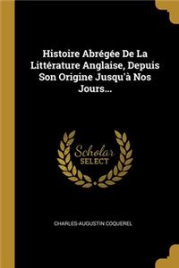 Histoire Abrégée De La Littérature Anglaise, Depuis Son Origine Jusqu'à Nos Jours...