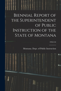 Biennial Report of the Superintendent of Public Instruction of the State of Montana; 1952-54