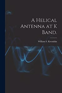 Helical Antenna at K Band.