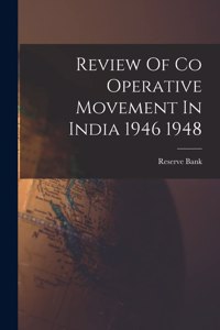 Review Of Co Operative Movement In India 1946 1948