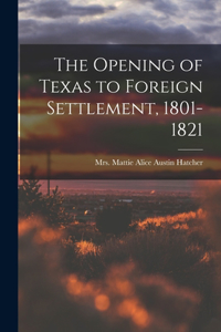 Opening of Texas to Foreign Settlement, 1801-1821