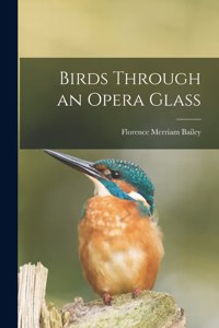 Birds Through an Opera Glass