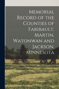 Memorial Record of the Counties of Faribault, Martin, Watonwan and Jackson, Minnesota