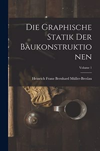 Graphische Statik Der Baukonstruktionen; Volume 1