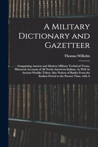 A Military Dictionary and Gazetteer