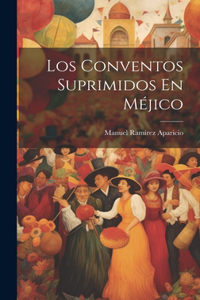 Los Conventos Suprimidos En Méjico