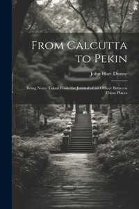 From Calcutta to Pekin